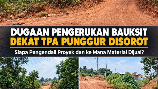 Dugaan Pengerukan Bauksit Dekat TPA Punggur Disorot, Siapa Pengendali Proyek dan Ke Mana Material Dijual?